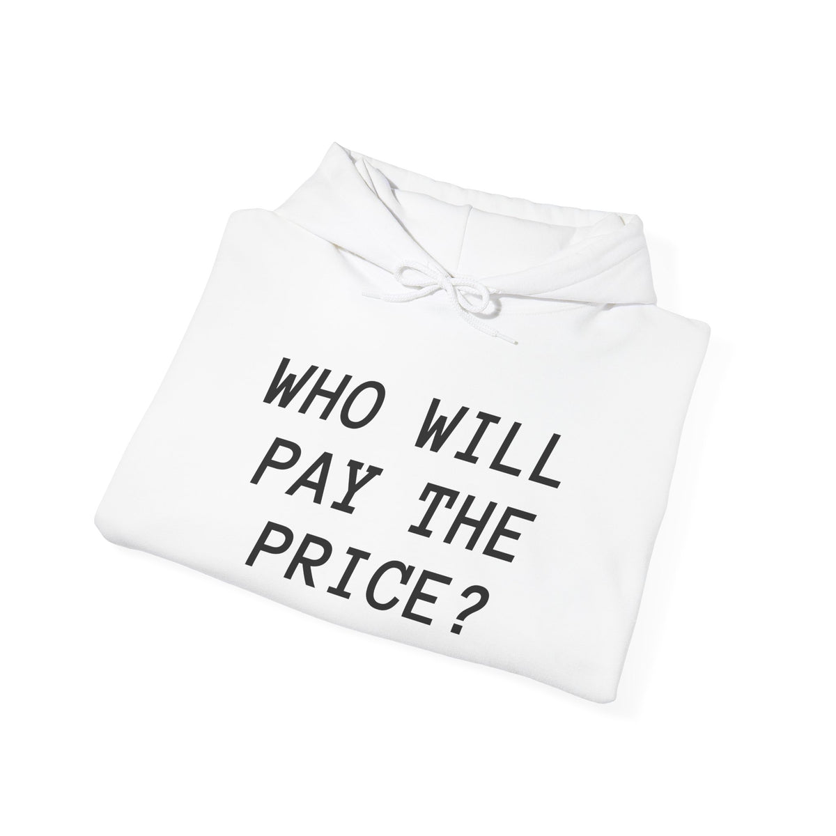 Customizable “Who Will Pay the Price?” Activist Graphic Hoodie