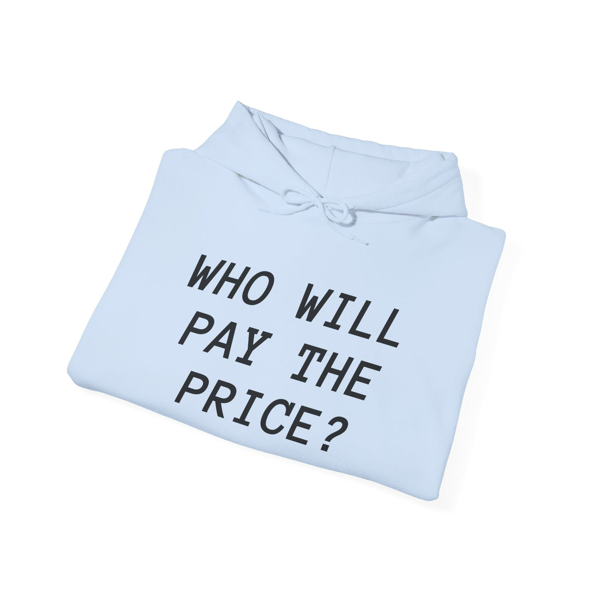 Customizable “Who Will Pay the Price?” Activist Graphic Hoodie