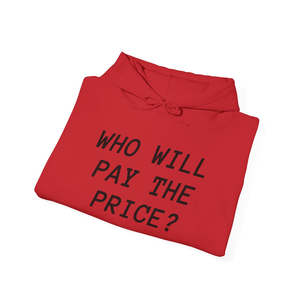 Customizable “Who Will Pay the Price?” Activist Graphic Hoodie