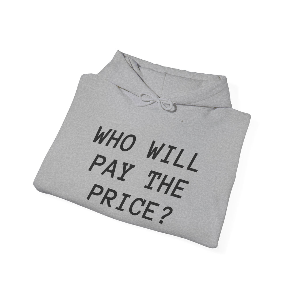 Customizable “Who Will Pay the Price?” Activist Graphic Hoodie