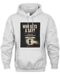 Who Get’s A Say?-Unisex Premium Hoodie